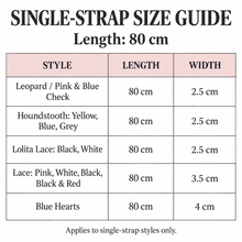 Load image into Gallery viewer, Single-strap size guide: length 80 cm; widths 2.5 cm, 3.5 cm or 4 cm according to style; not applicable to three-way styles