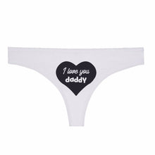 Load image into Gallery viewer, "I love you daddy" Thong